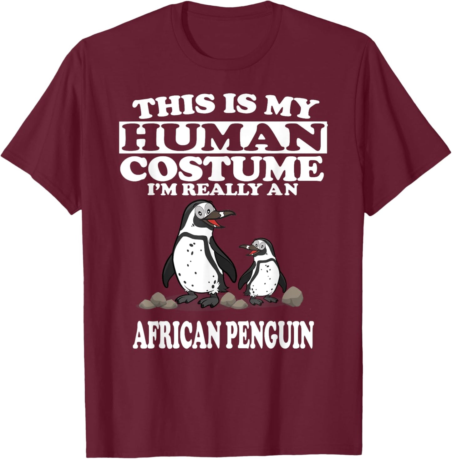 This Is My Human Costume I'm Really An African Penguins T-Shirt - T-Shirt | Maroon