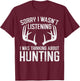 Wasnt Listening Thinking Hunting Deer Shed Bow Hunter Gift T-Shirt - T-Shirt | Maroon