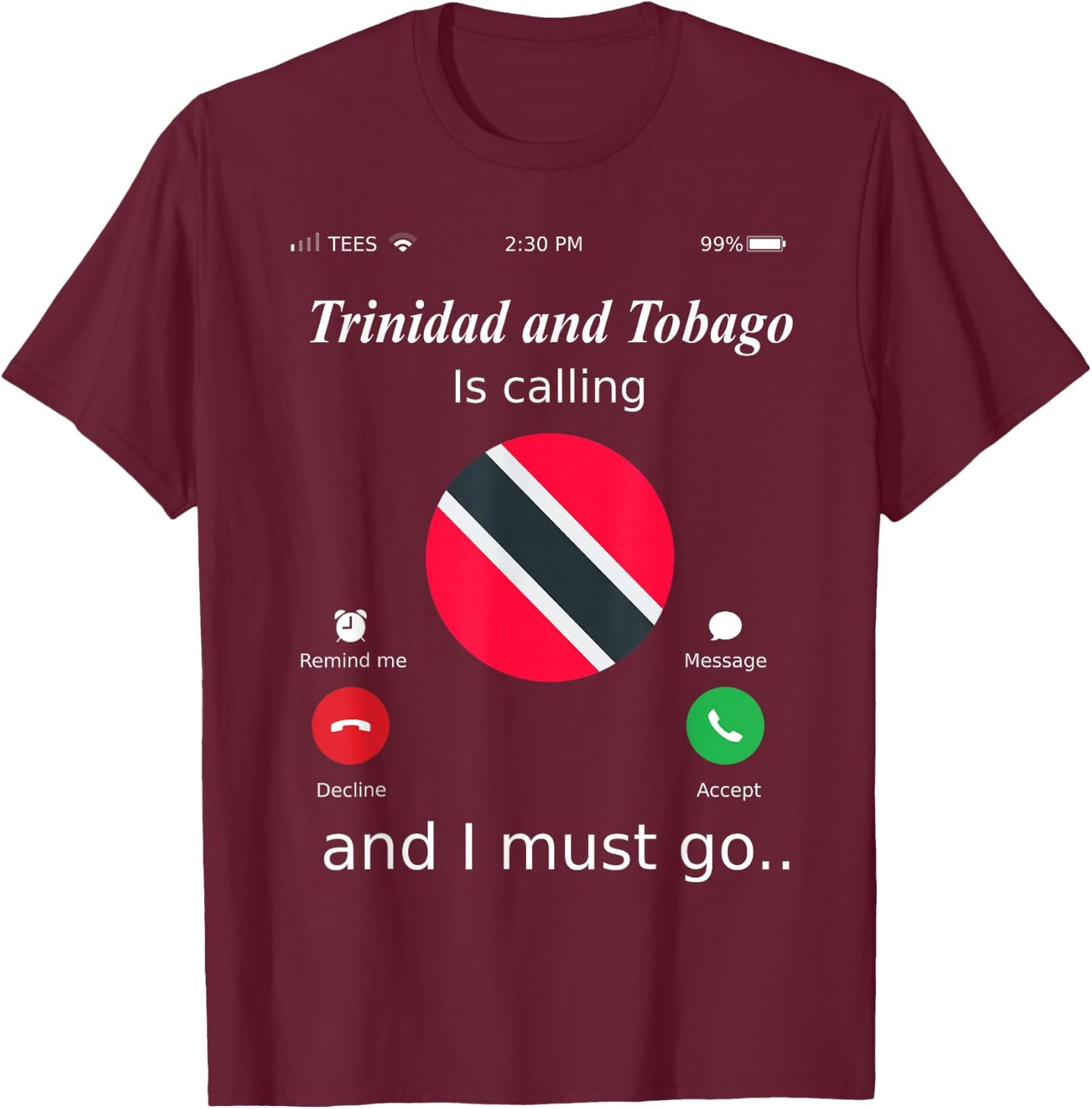 Trinidad and Tobago Is Calling and I Must Go Trinidad and To T-Shirt - T-Shirt | Maroon