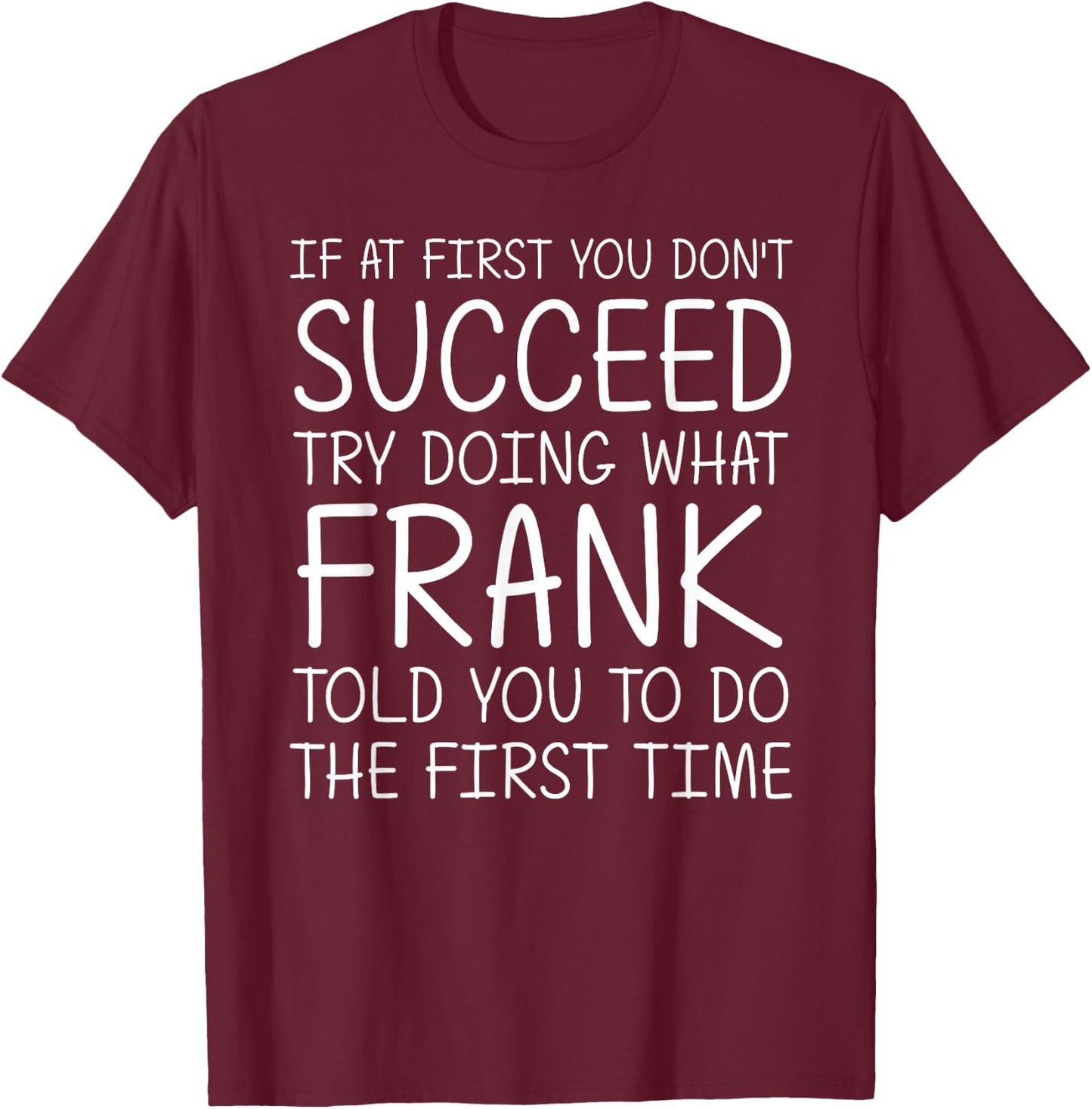 FRANK Name Personalized Birthday Funny Christmas Joke T-Shirt - T-Shirt | Maroon