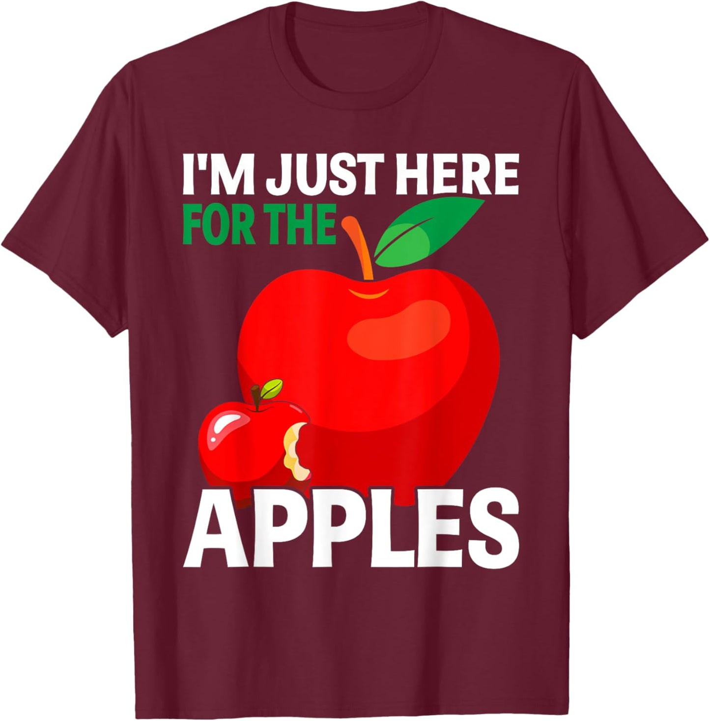 I'm Just Here For The Apples T-Shirt - T-Shirt | Maroon