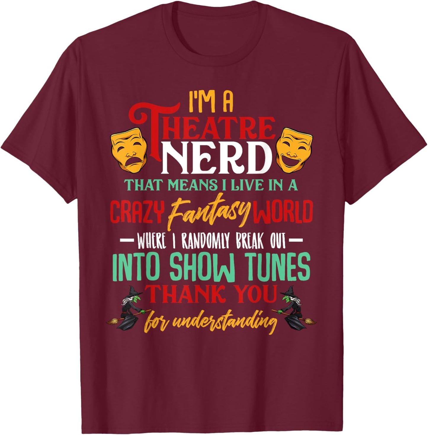I'm a Theatre Nerd On Stage Theatre Stage Sarcasm Funny T-Shirt - T-Shirt | Maroon