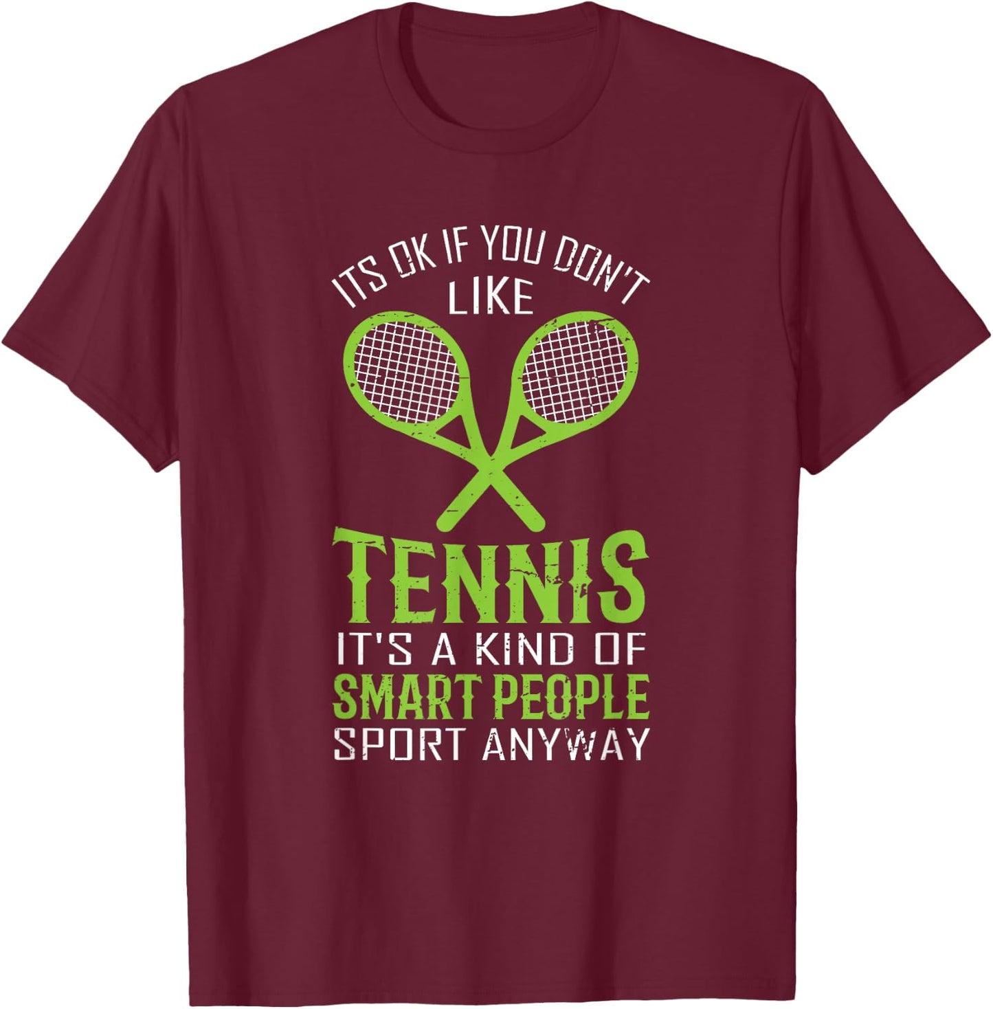 Funny Tennis Shirt It's Ok If You Don't Like Tennis T-Shirt - T-Shirt | Maroon