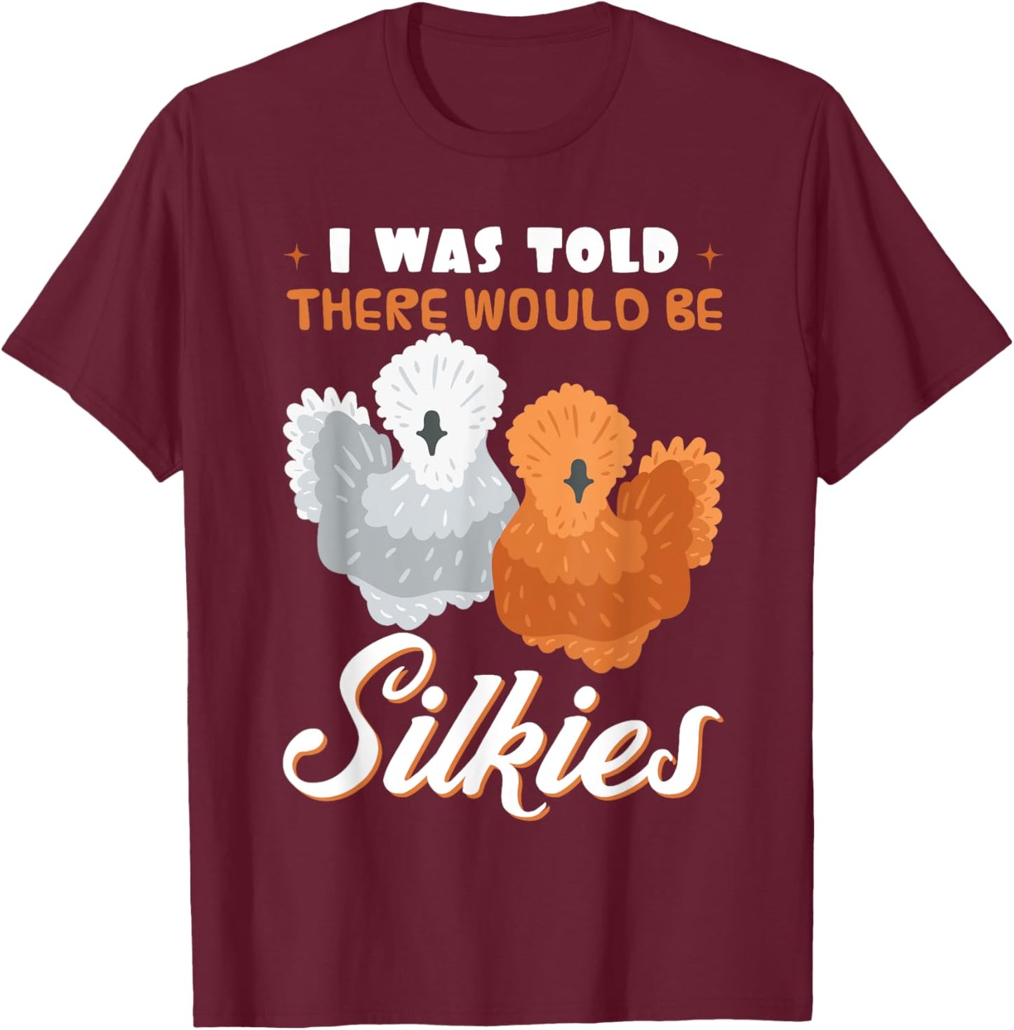Silkie Chicken Lover Poultry Farmer Bantam Silky Hen Owner T-Shirt - T-Shirt | Maroon