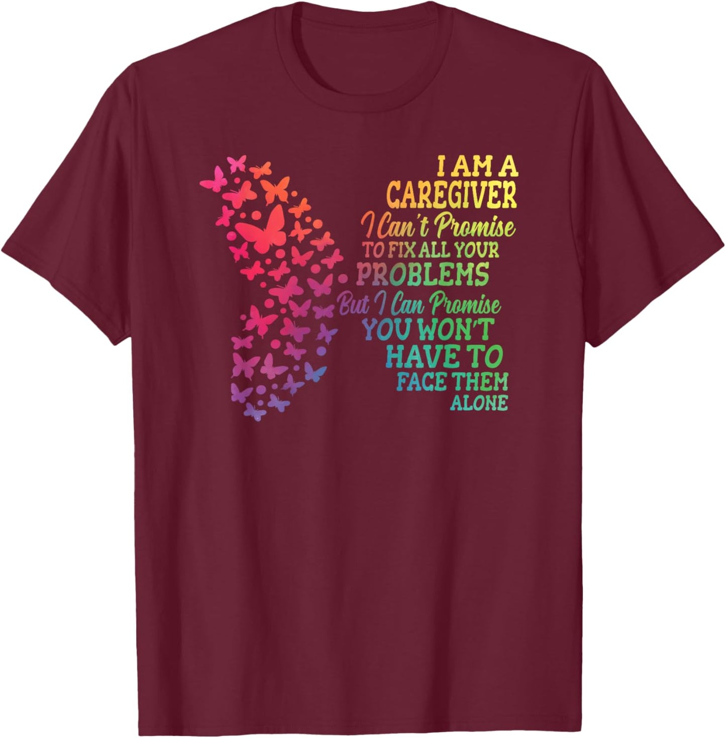 I Am A Caregiver Caregiving Nursing Expert Nurse Caretaker T-Shirt - T-Shirt | Maroon