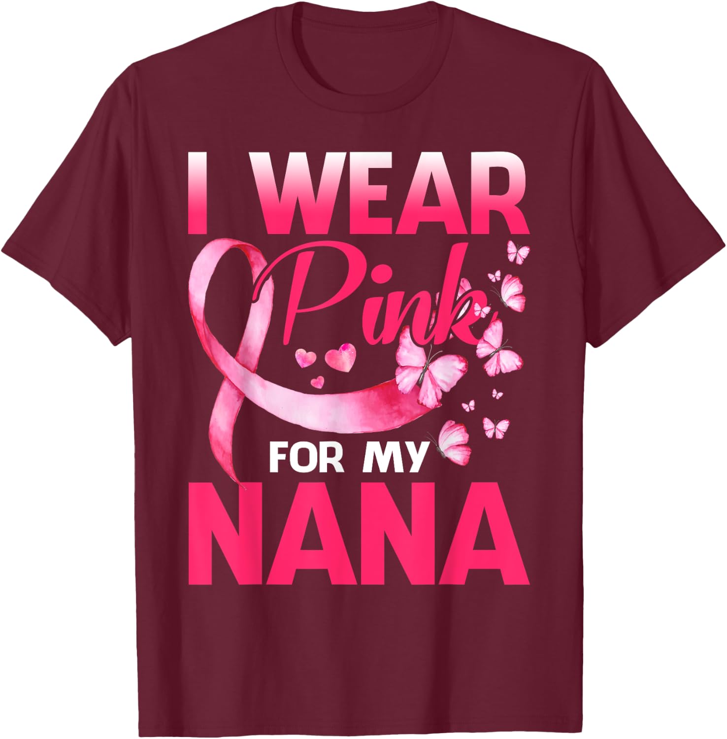 I Wear Pink For My Nana Breast Cancer Awareness Butterfly T-Shirt - T-Shirt | Maroon