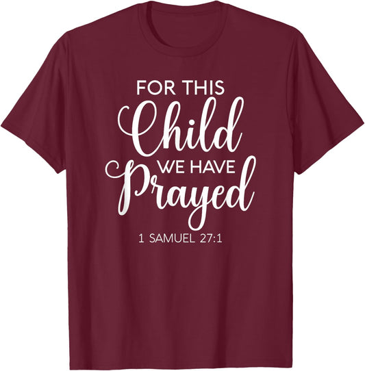 For This Child We Have Prayed 1 Samuel 27:1 Scripture Bible T-Shirt - T-Shirt | Maroon