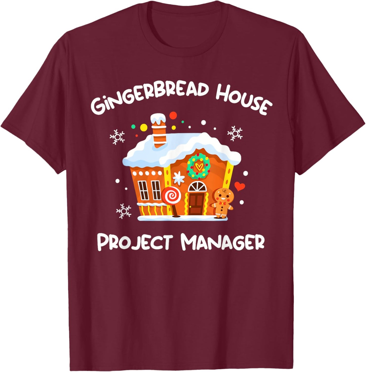 Gingerbread House Project Manager Decorating Christmas Cute T-Shirt - T-Shirt | Maroon