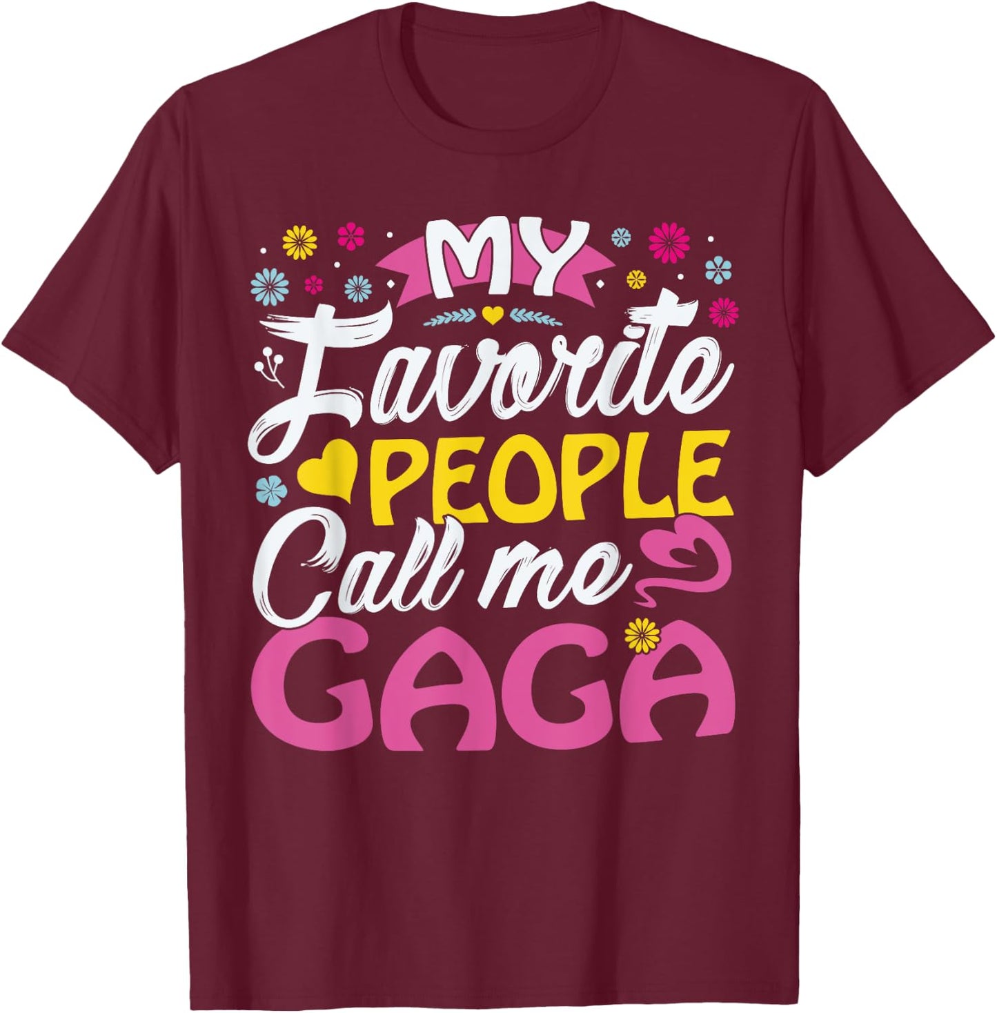 Gaga Gifts from Grandkids My Favorite People call me Gaga T-Shirt - T-Shirt | Maroon