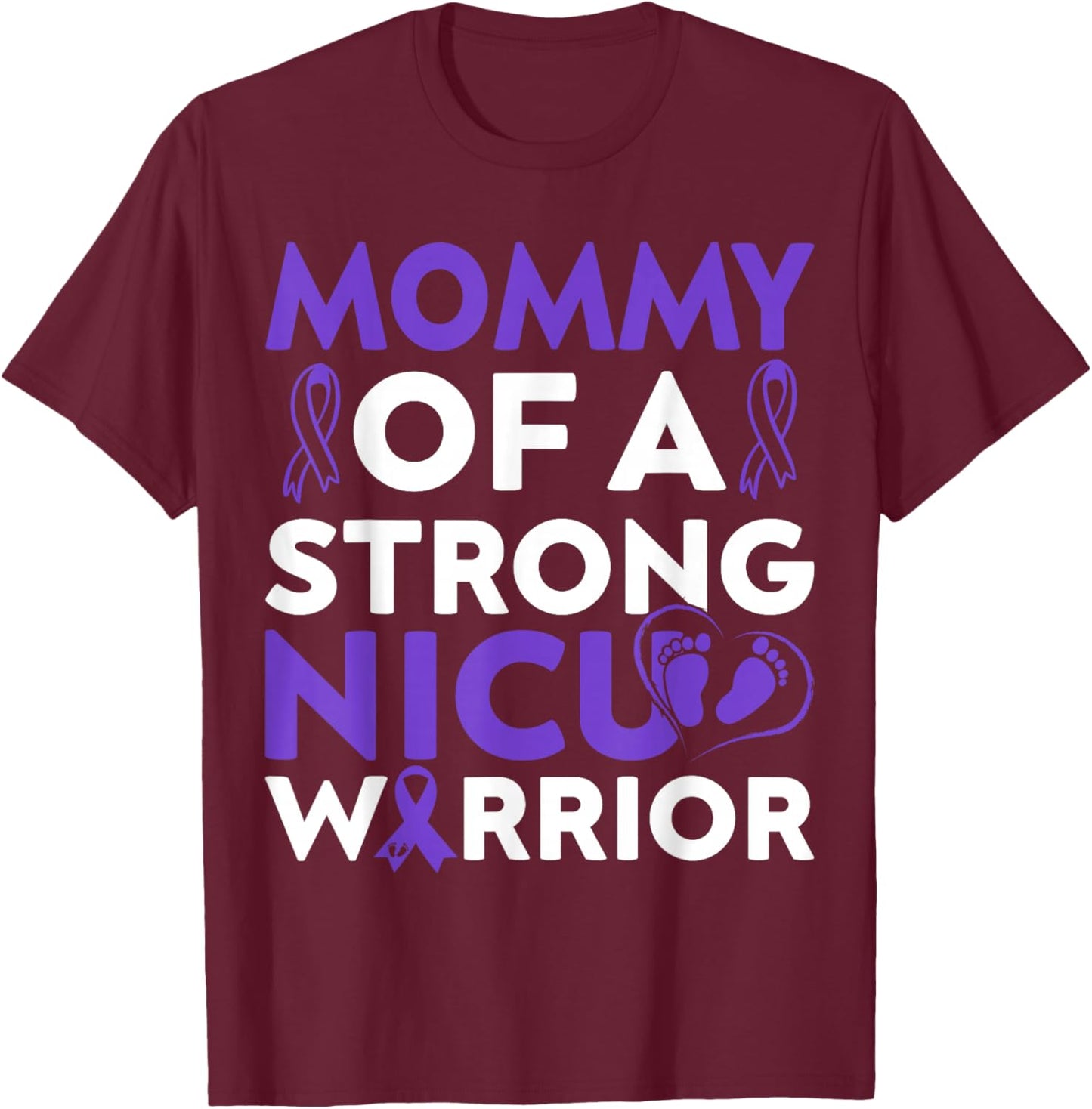 Mommy Of a Strong Nicu Warrior Prematurity Awareness Month T-Shirt - T-Shirt | Maroon