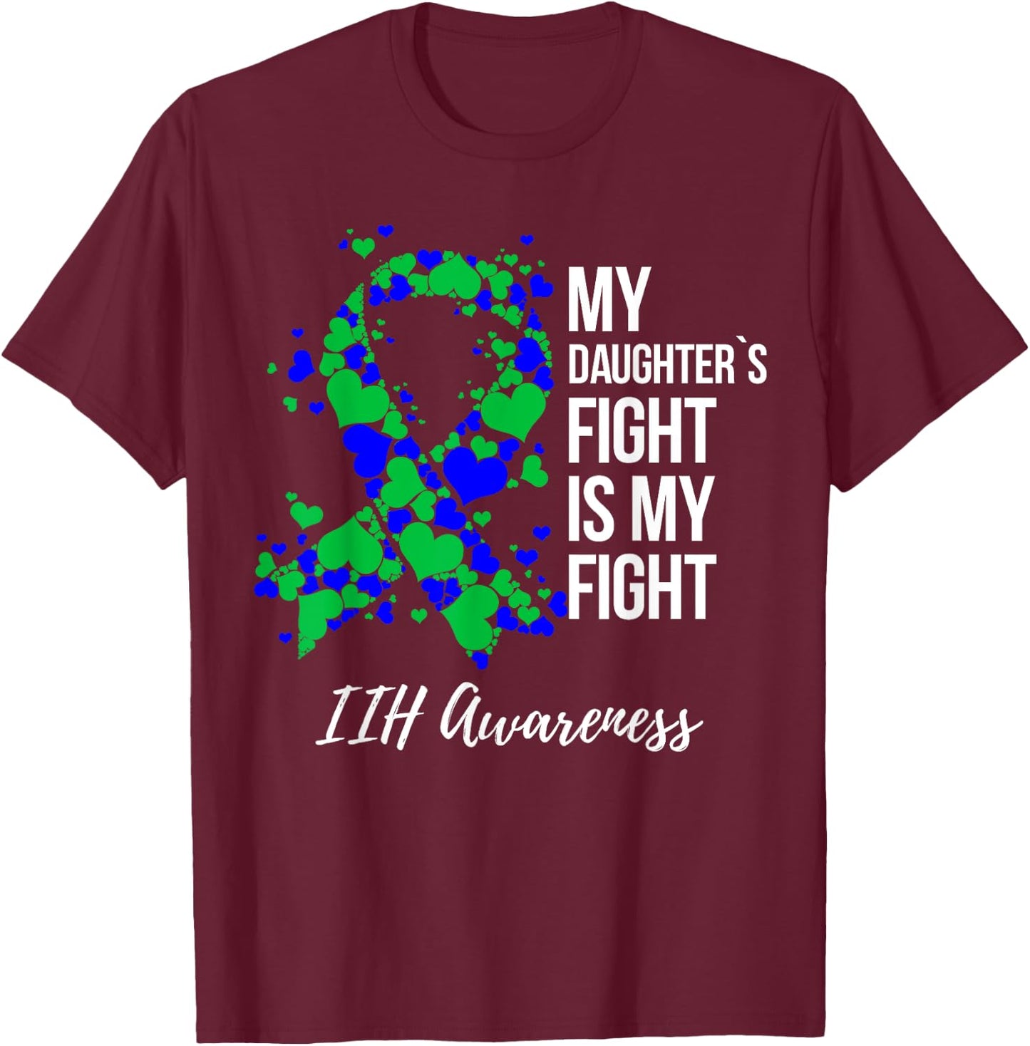 My Daughter’s Fight Is My Fight IIH Awareness T-Shirt - T-Shirt | Maroon