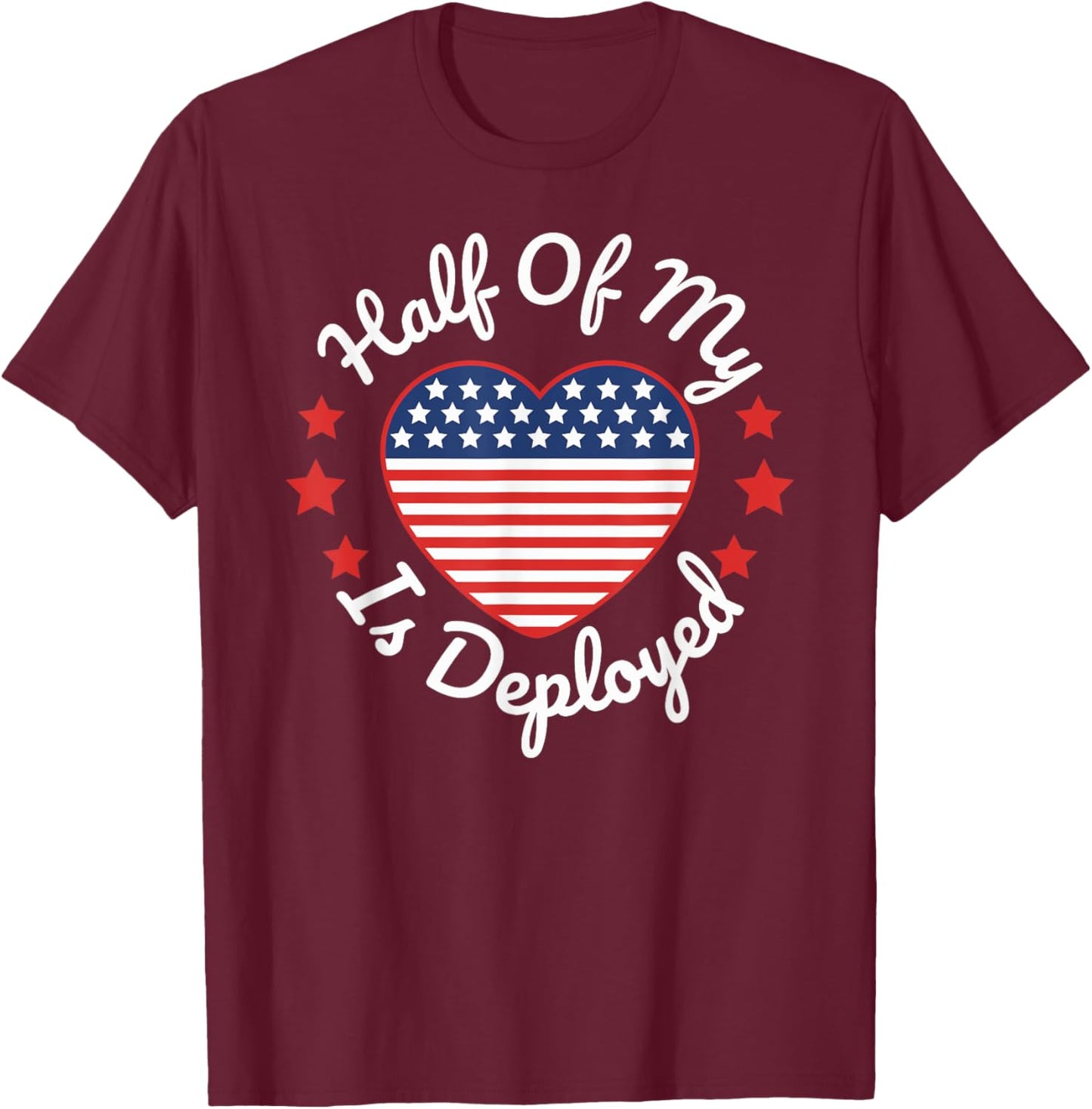 Half Of My Heart Is Deployed Deployment Gift Wife Mother T-Shirt - T-Shirt | Maroon