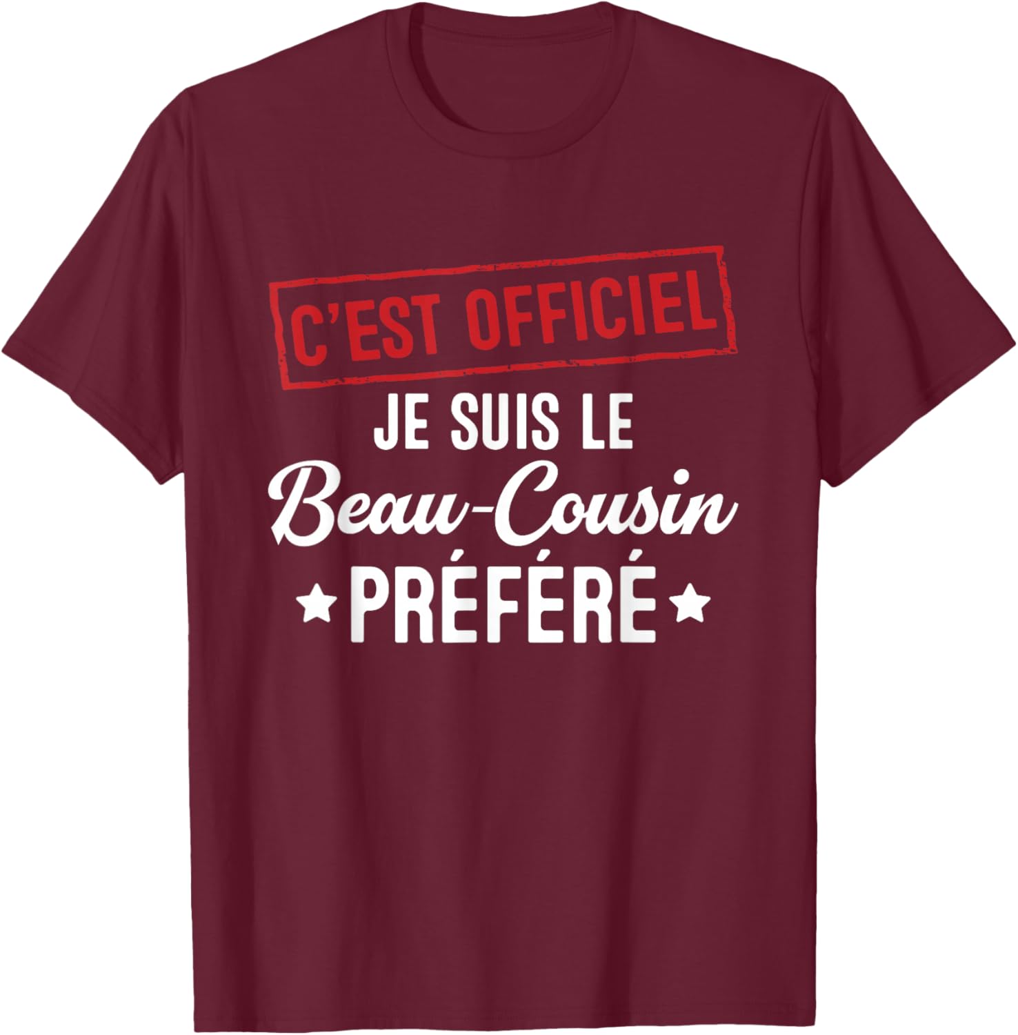 It's official, I'm the favorite gift stepcousin T-Shirt - T-Shirt | Maroon