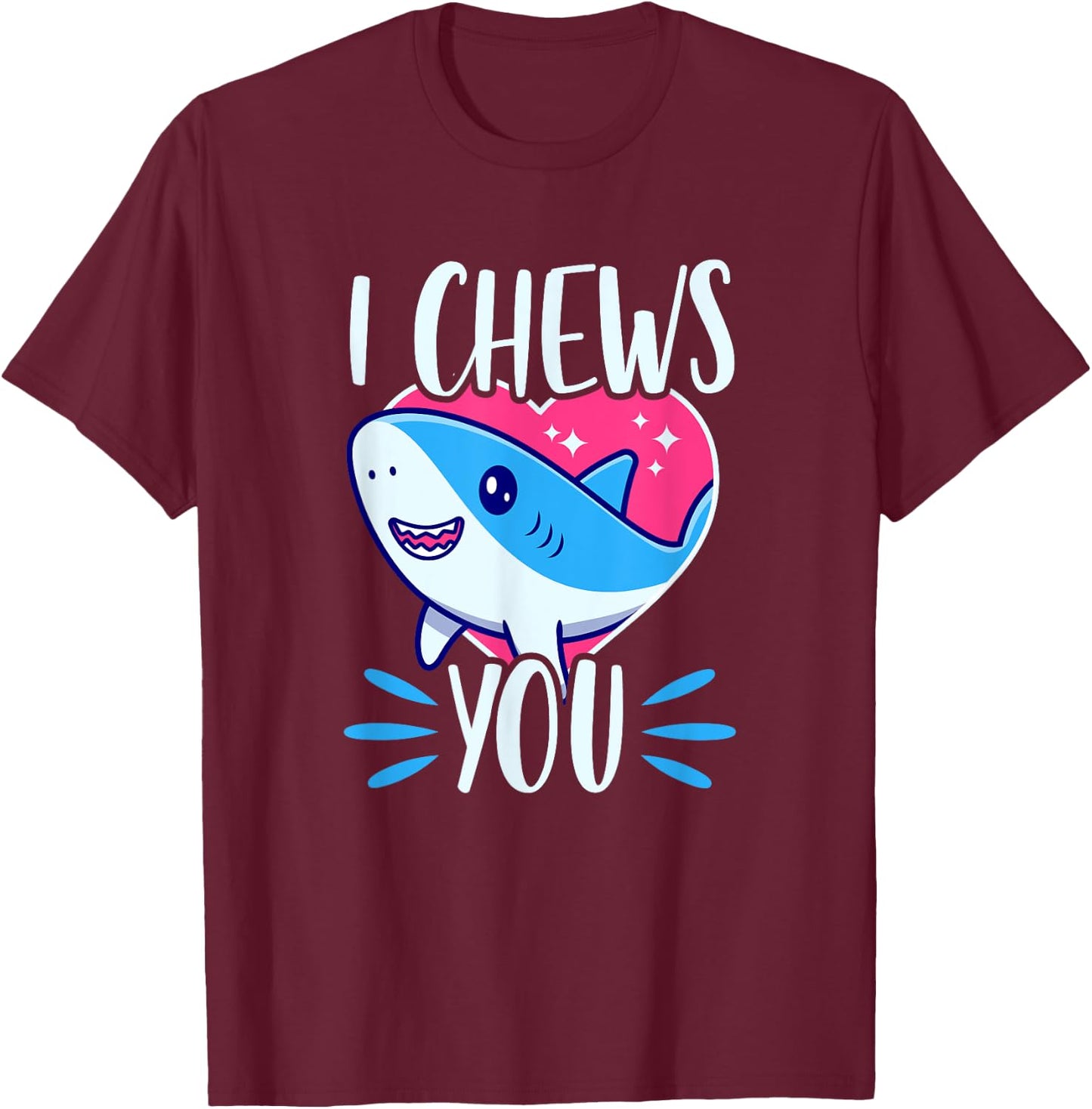I Chews You - Matching Kawaii Shark Themed Valentine's Day T-Shirt - T-Shirt | Maroon