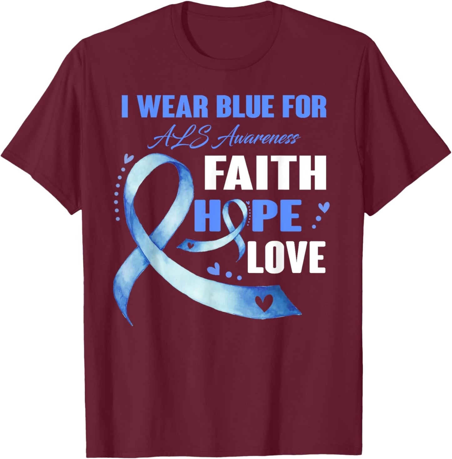 I Wear Blue For ALS Awareness Gifts T-Shirt - T-Shirt | Maroon