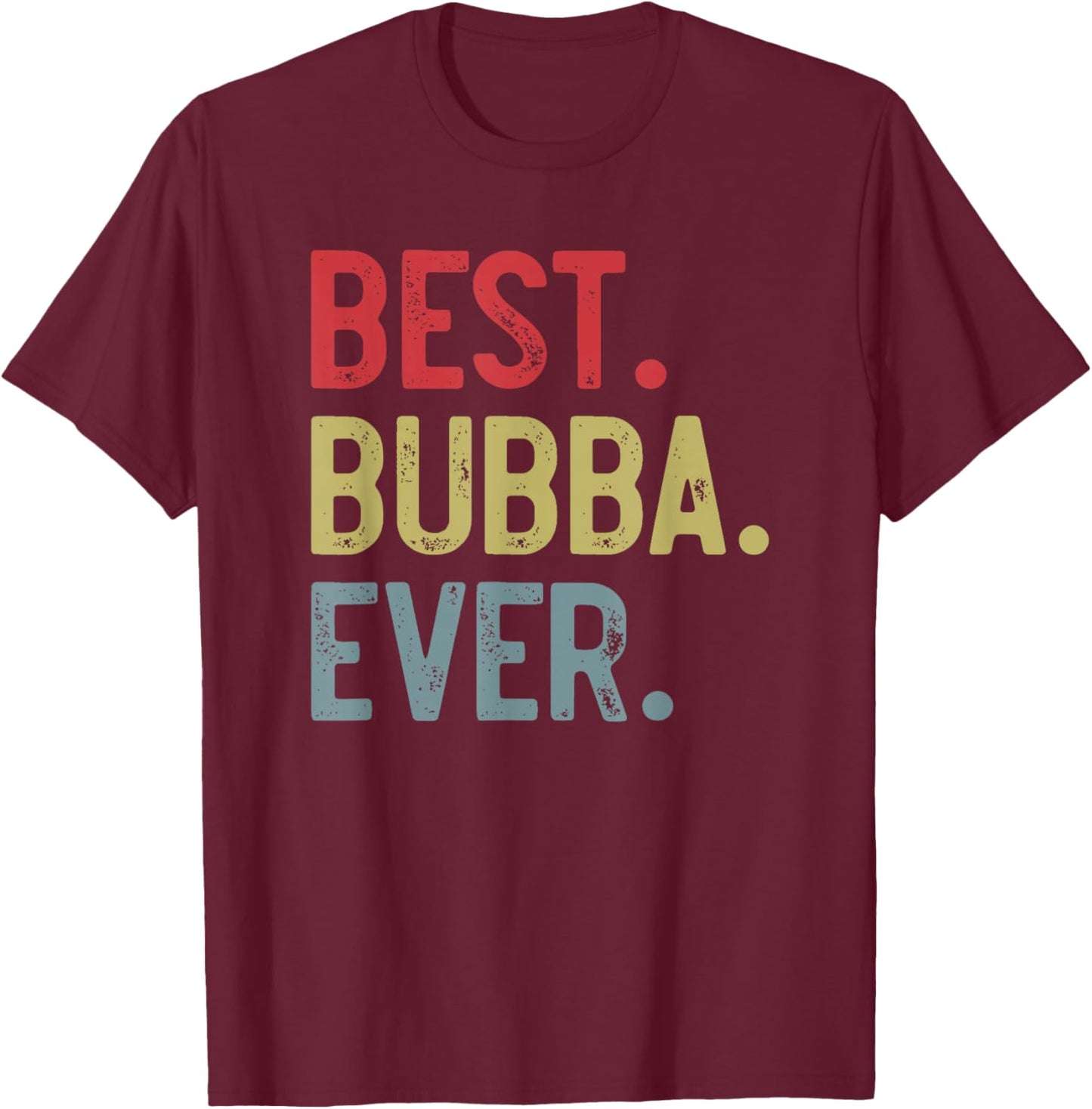 Best Bubba Ever Vintage Father's Day for Brother T-Shirt - T-Shirt | Maroon