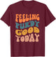 Feeling Purdy Good Today T-Shirt - T-Shirt | Maroon