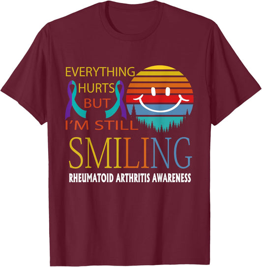 Rheumatoid Arthritis Everything hurts but i'm still smiling T-Shirt - T-Shirt | Maroon