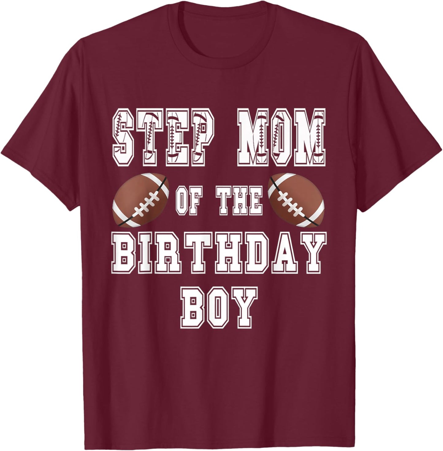 Step mom of the Birthday Boy Football Lover Family Birthday T-Shirt - T-Shirt | Maroon