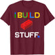 Build Stuff Master Builder Building Blocks Construction Toy T-Shirt - T-Shirt | Maroon