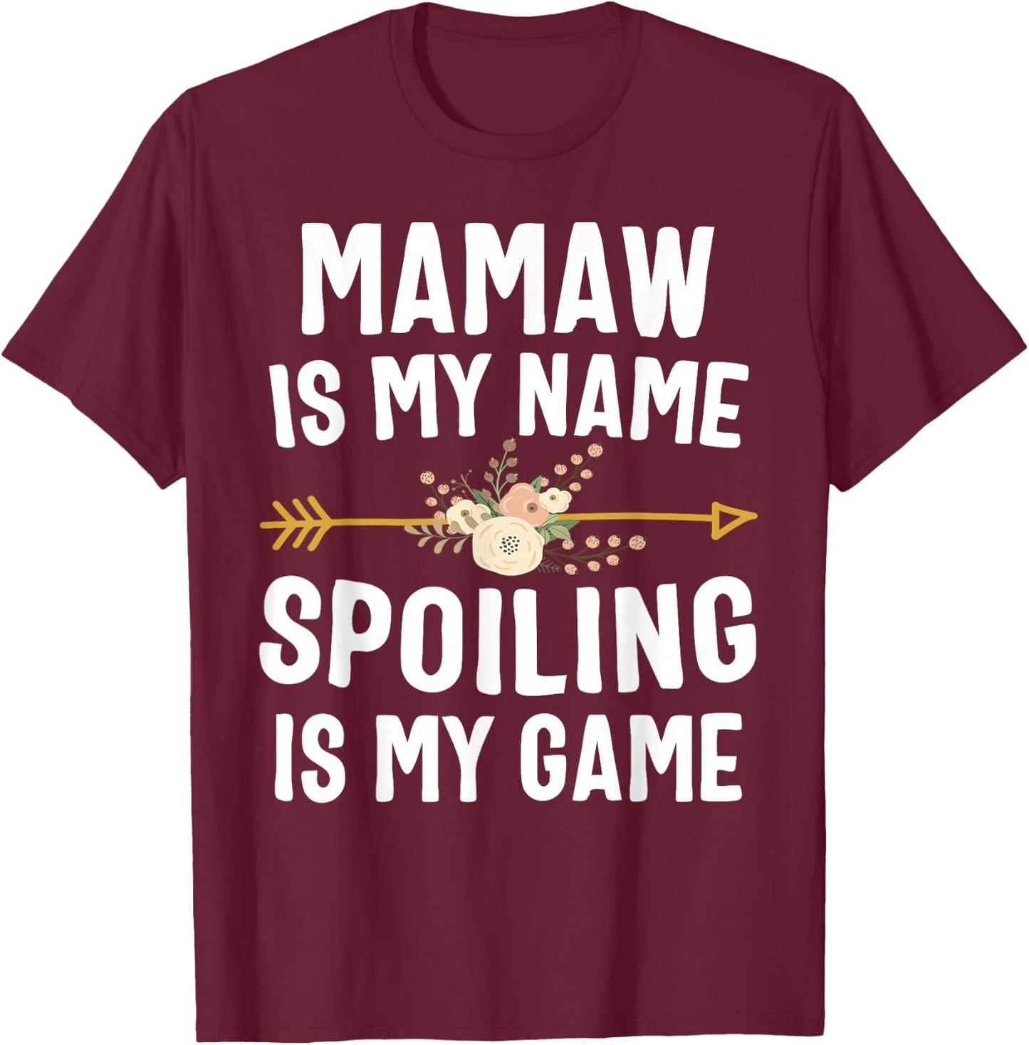 Mamaw Is My Name Spoiling Is My Game Shirt Mothers Day T-Shirt - T-Shirt | Maroon