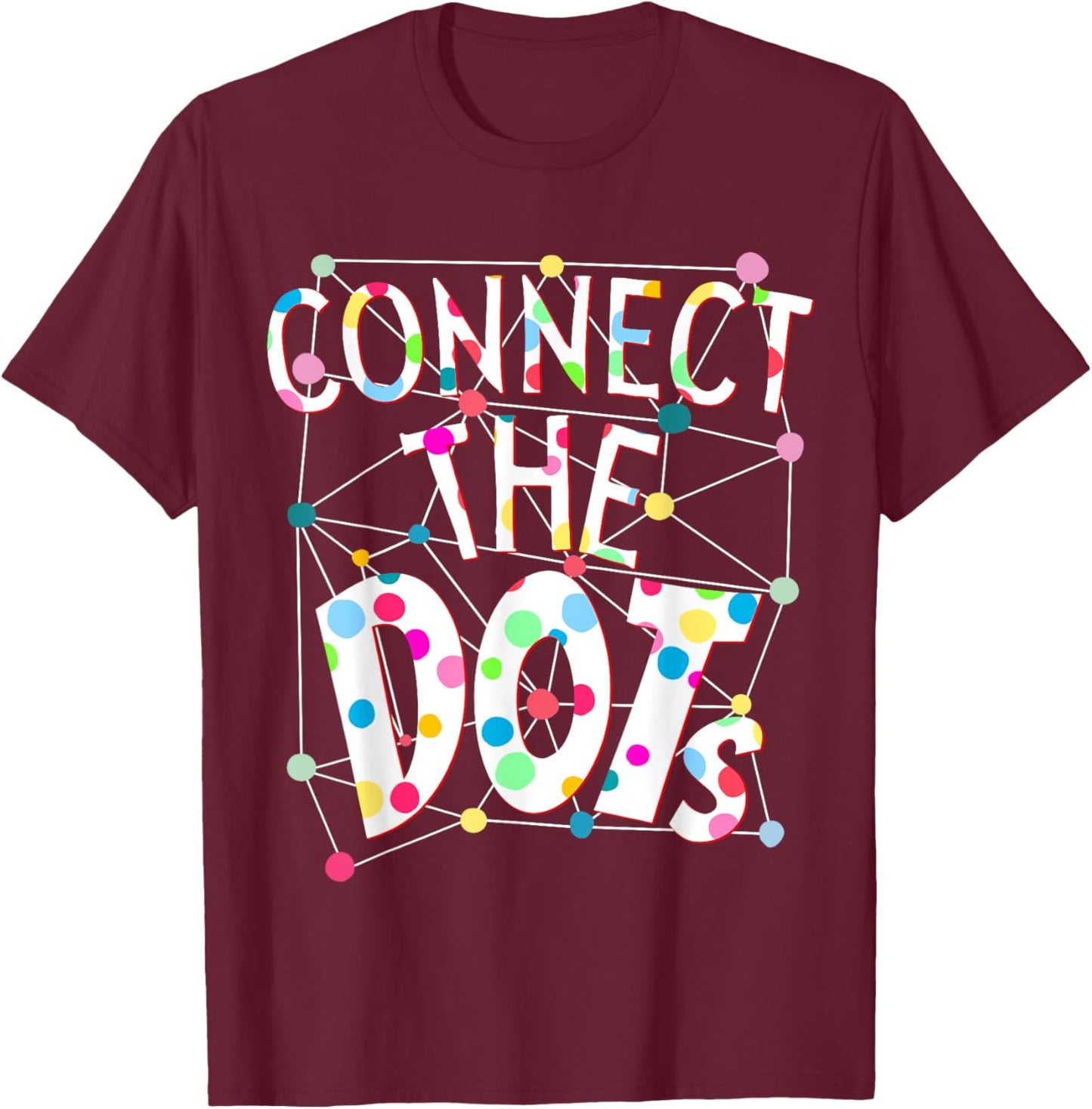 Connect The Dots Colorful Polka Dot International Dot Day T-Shirt - T-Shirt | Maroon