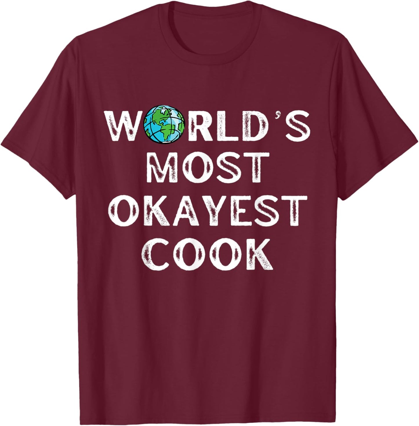 World's Most Okayest Cook, Cooking T-Shirt - T-Shirt | Maroon