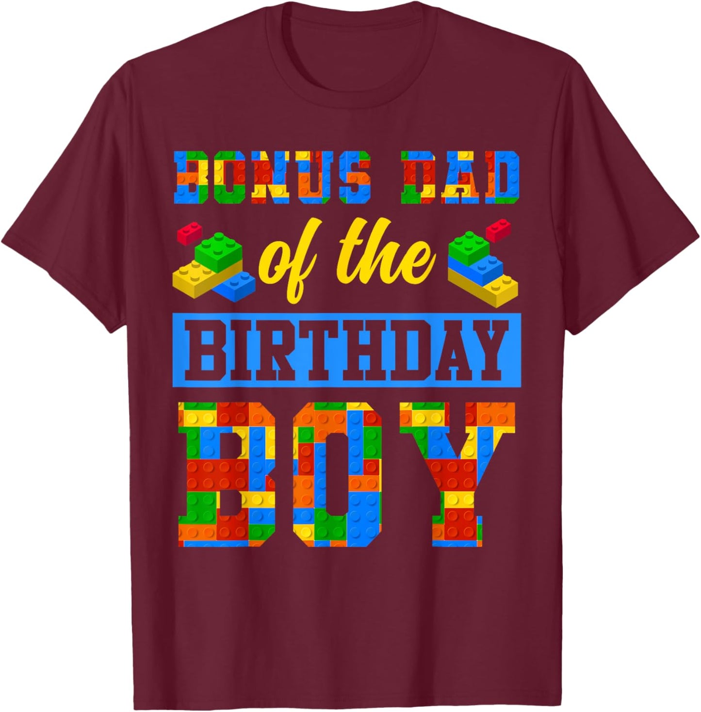 Bonus Dad Of The Birthday Boy Building Block Bday Party T-Shirt - T-Shirt | Maroon