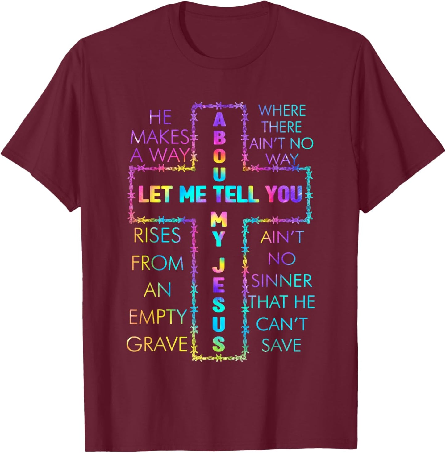 Let Me Tell You About My Jesus Christian Bible God Tie Dye T-Shirt - T-Shirt | Maroon