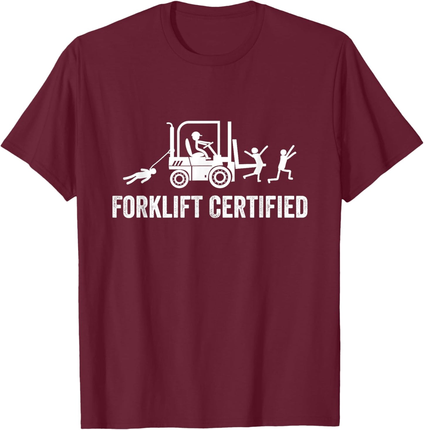 Forklift Certified Shirt, Funny Certified Forklift Operator T-Shirt - T-Shirt | Maroon
