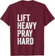 Lift Heavy Pray Hard Christian Weightlifting Fitness Gym T-Shirt - T-Shirt | Maroon