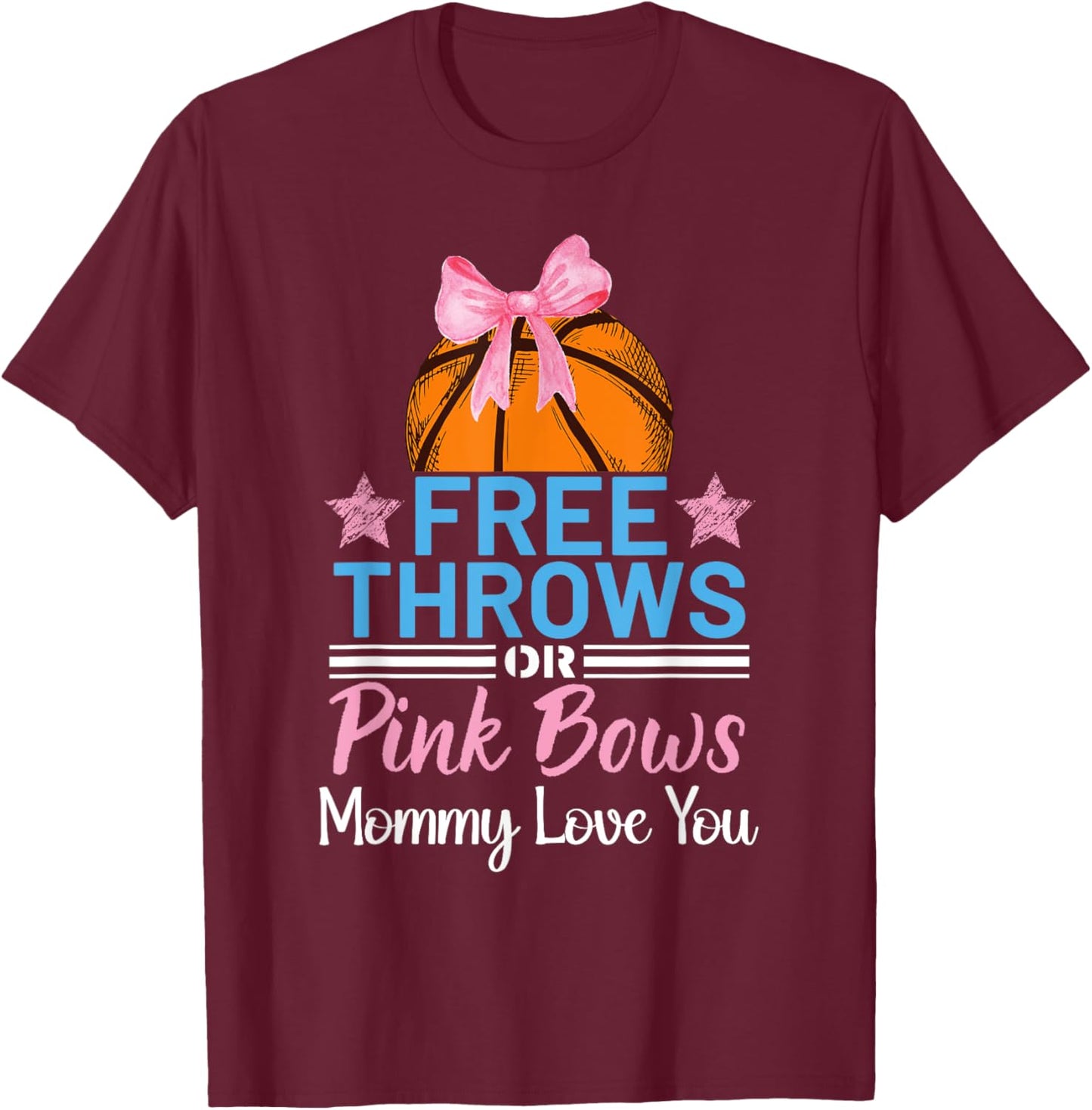 Free Throws or Pink Bows Mommy Loves You Gender Reveal T-Shirt - T-Shirt | Maroon