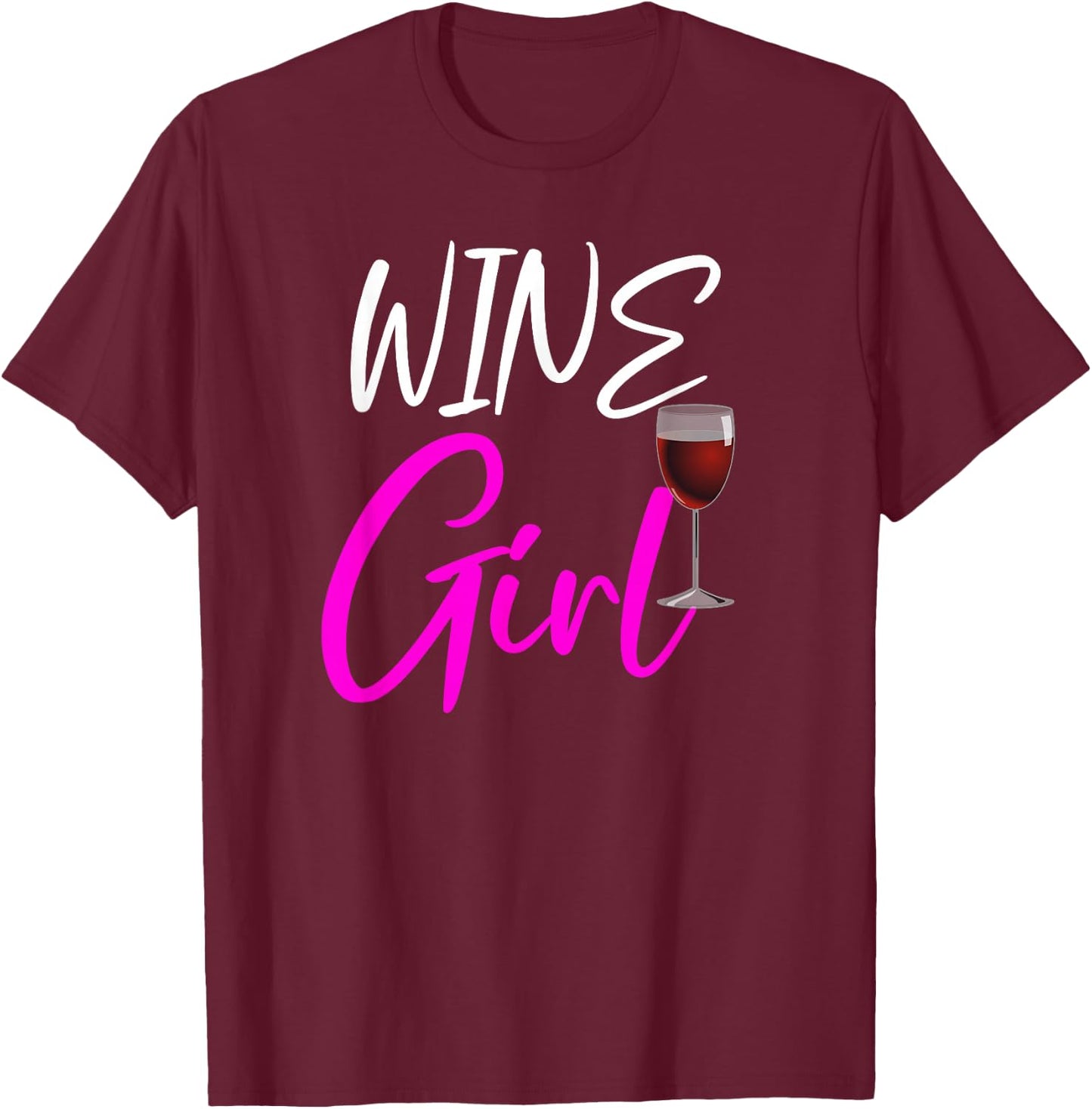 Wine Girl Funny Wine Lovers Gift T-Shirt - T-Shirt | Maroon