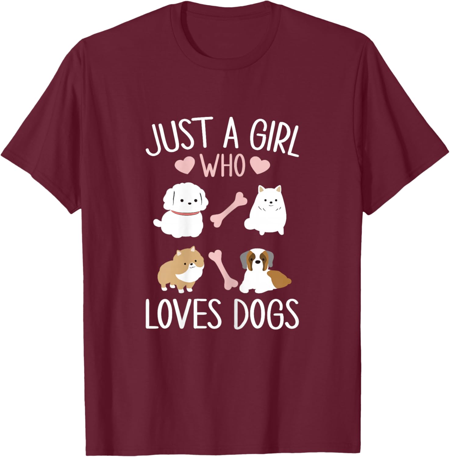 Just a Girl Who Loves Dogs - Funny Puppy T-Shirt - T-Shirt | Maroon