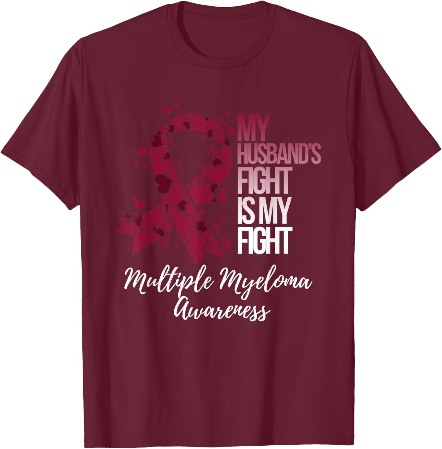 My Husband’s Fight Is My Fight Multiple Myeloma Awareness T-Shirt - T-Shirt | Maroon