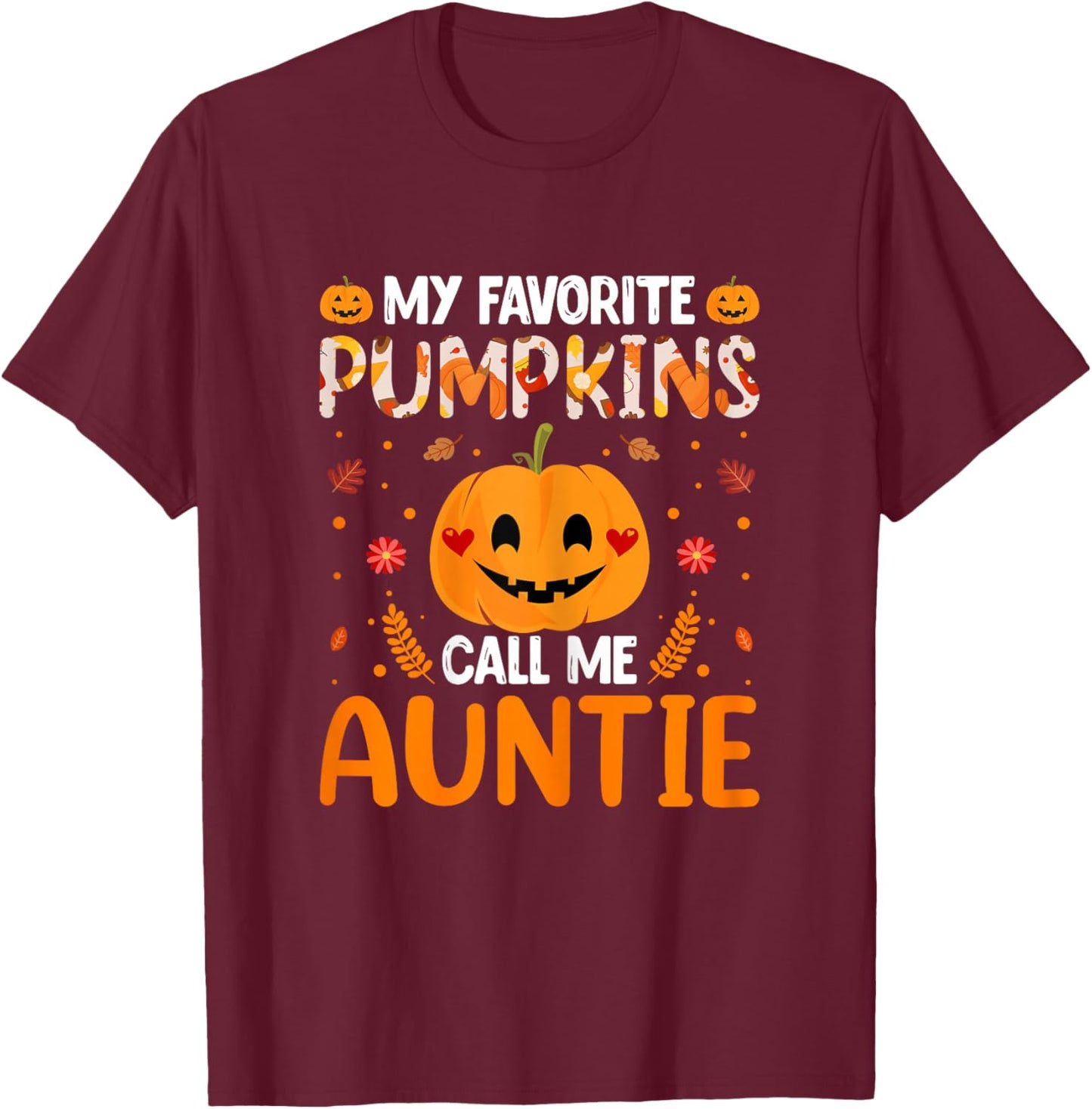 Halloween Aunt - Funny My Favorite Pumpkins Call Me Auntie T-Shirt - T-Shirt | Maroon
