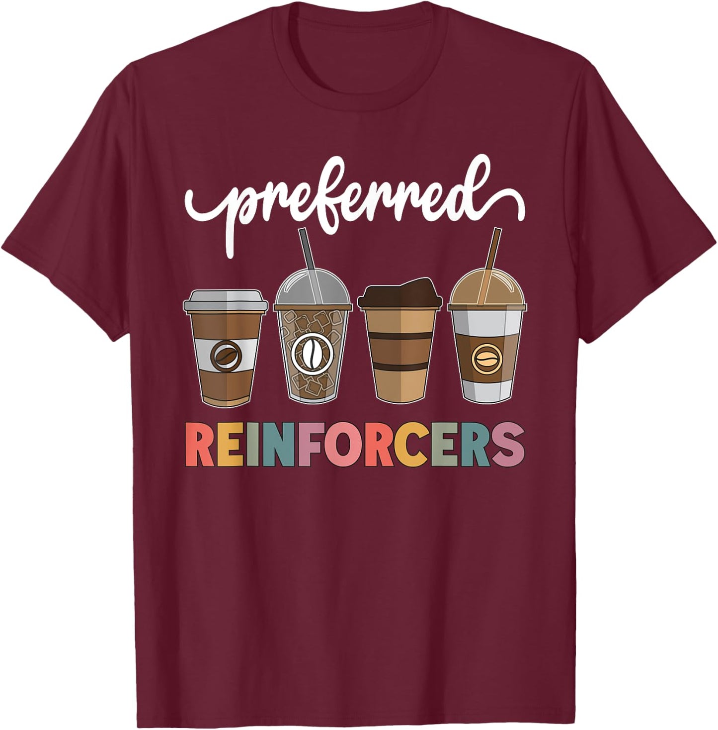 Preferred Reinforcers ABA Therapist ABA Behavior Analyst ABA T-Shirt - T-Shirt | Maroon