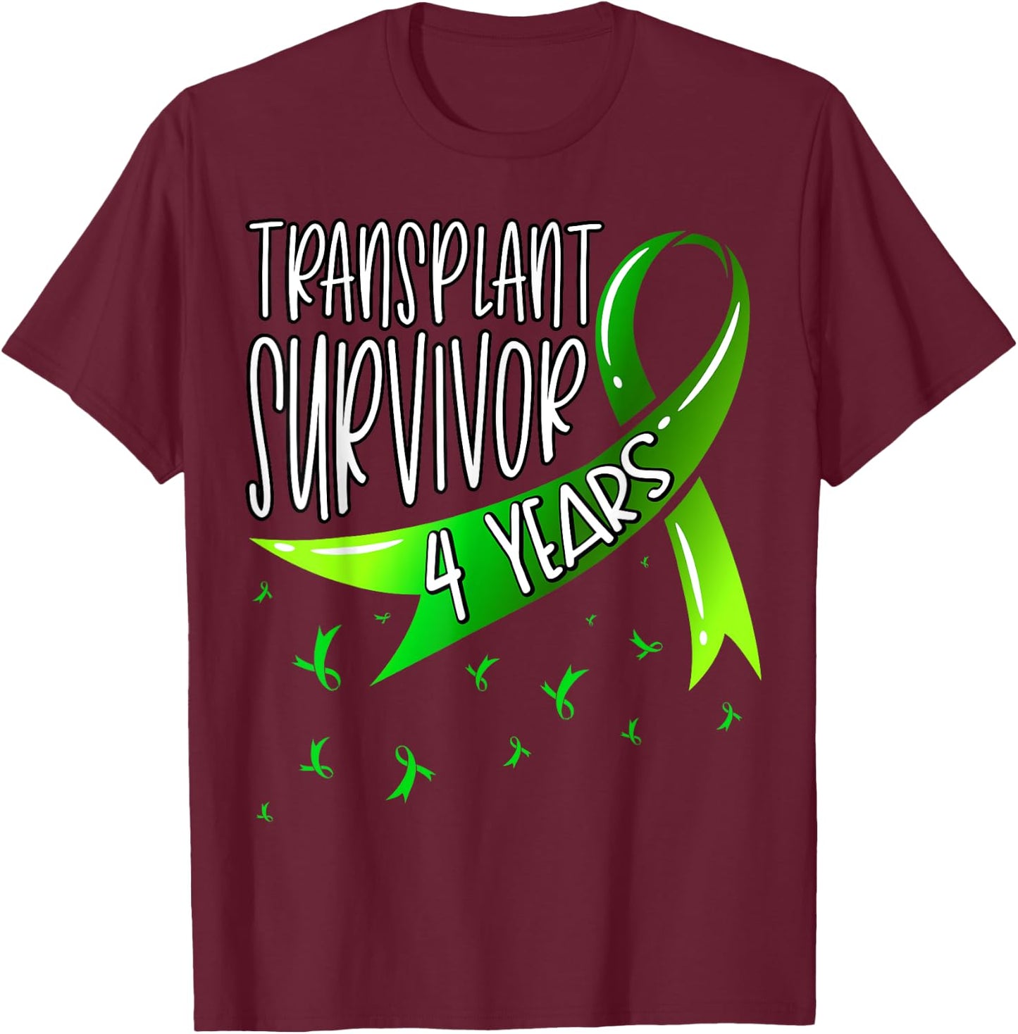 4 Year Organ Transplant Survivor T-Shirt - T-Shirt | Maroon