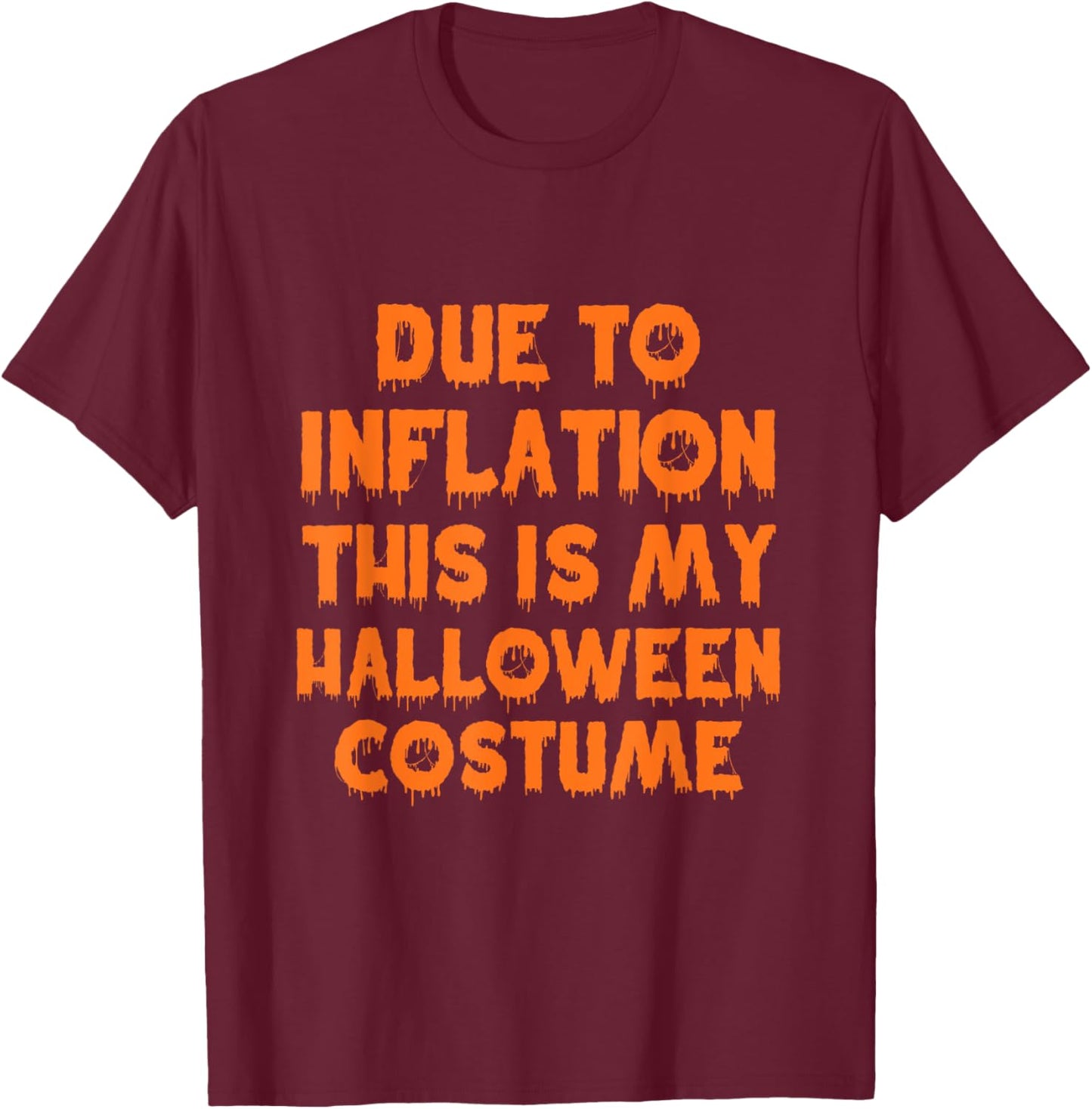 Due To Inflation This Is My Halloween Costume T-Shirt - T-Shirt | Maroon