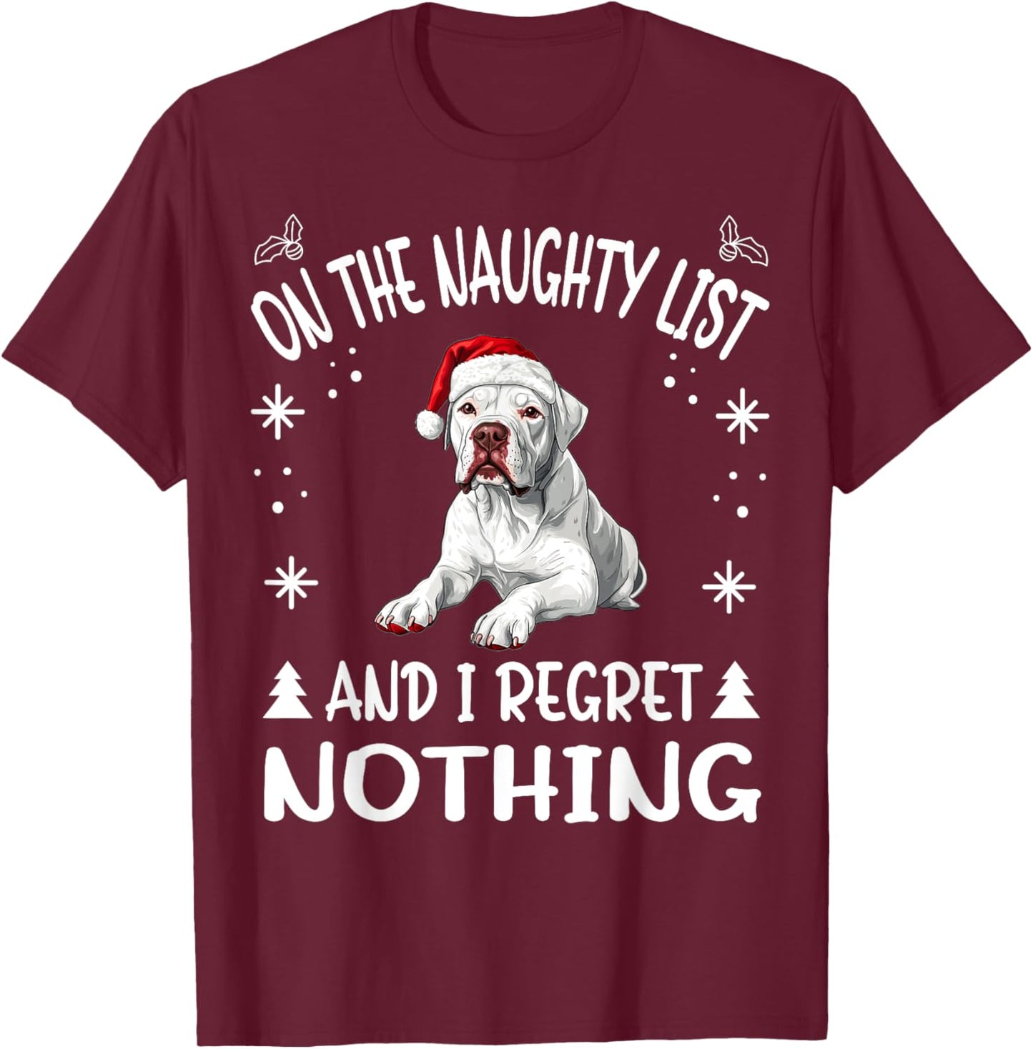 Cute Dogo Argentino Dog Christmas On The Naughty List and I Women T-Shirt - T-Shirt | Maroon