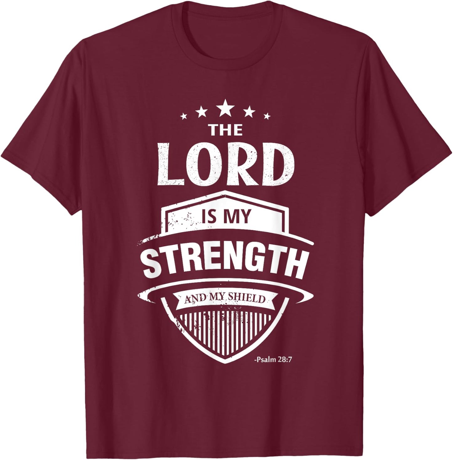 Bible Verse -Lord is My Strength & Shield- Psalm 28:7 T-Shirt - T-Shirt | Maroon