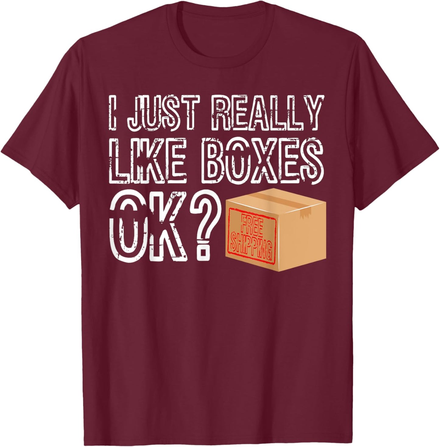 Boxes funny Shopping Online I just really like Boxes T-Shirt - T-Shirt | Maroon