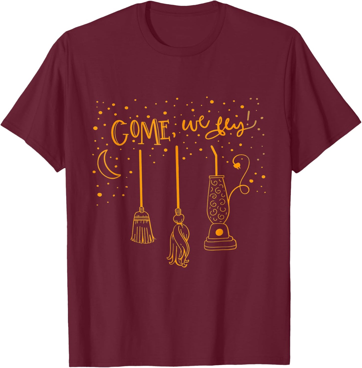 Come We Fly Funny Happy Halloween Witch Hocus Pocus T-Shirt - T-Shirt | Maroon