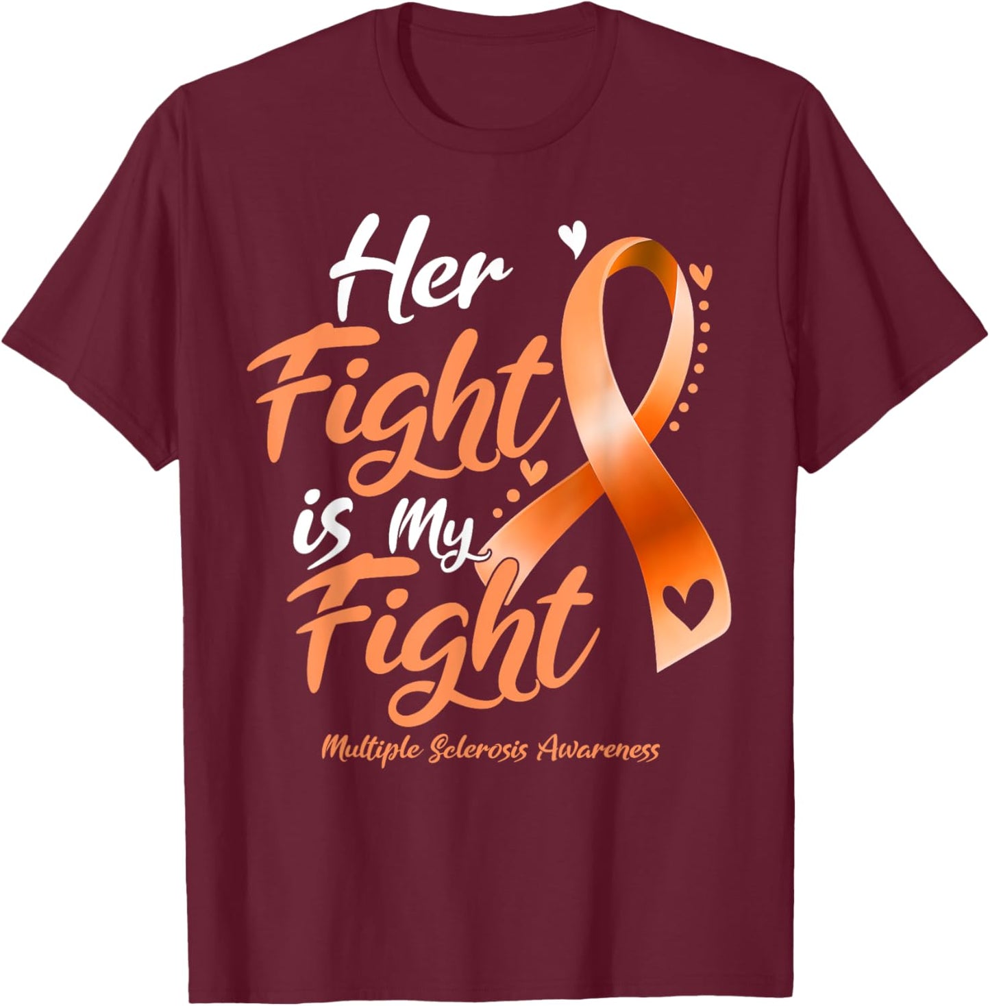Her Fight My Fight MS Multiple Sclerosis Awareness Women Men T-Shirt - T-Shirt | Maroon