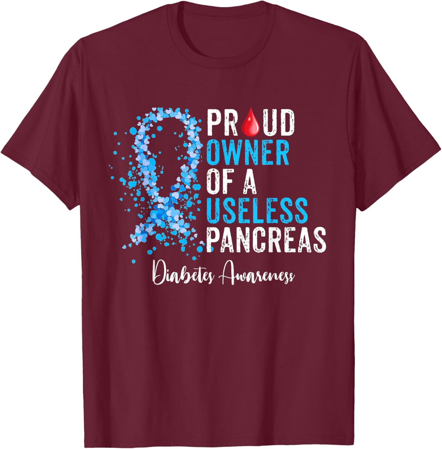 Proud Owner Of A Useless Pancreas Gift Diabetes Awareness T-Shirt - T-Shirt | Maroon