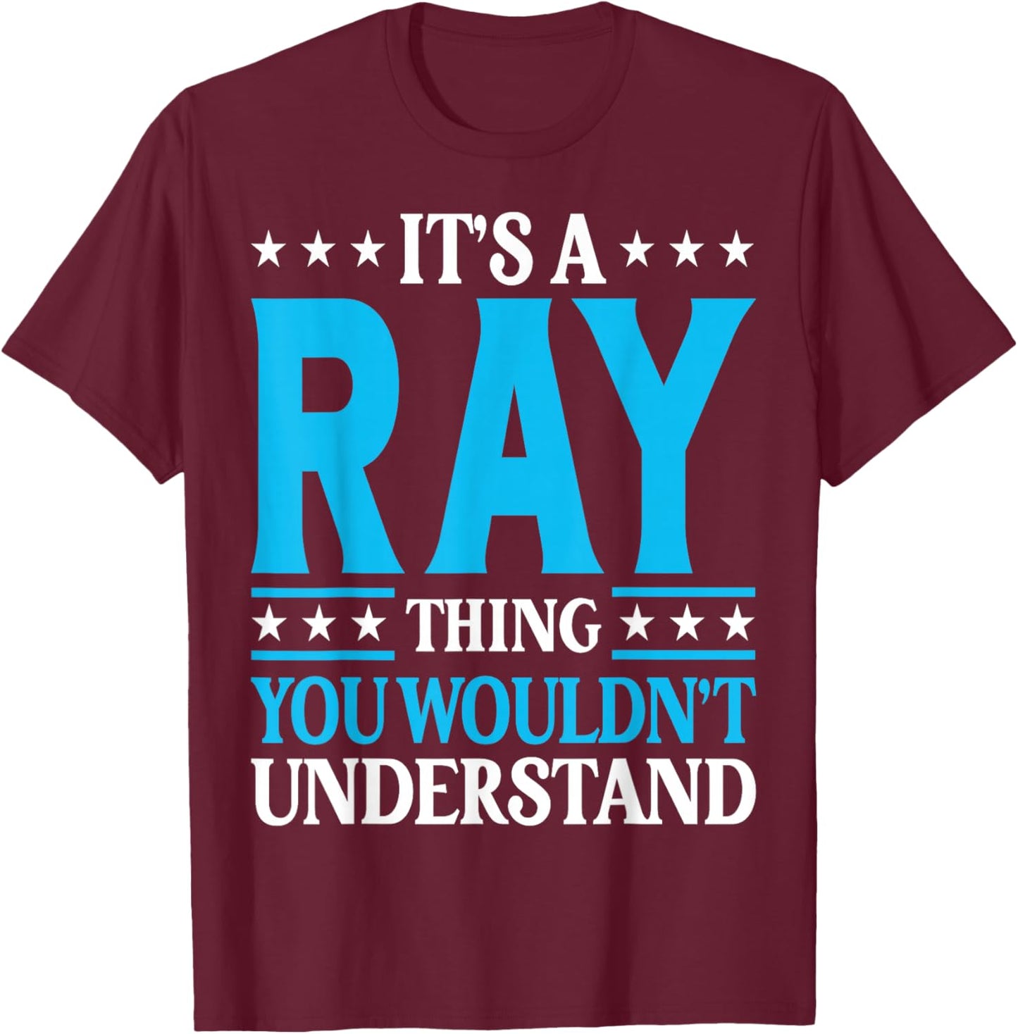 It's A Ray Thing Wouldn't Understand Girl Name Ray T-Shirt - T-Shirt | Maroon