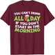 You Cant Drink All Day St Patricks Day Funny Irish Drinking T-Shirt - T-Shirt | Maroon