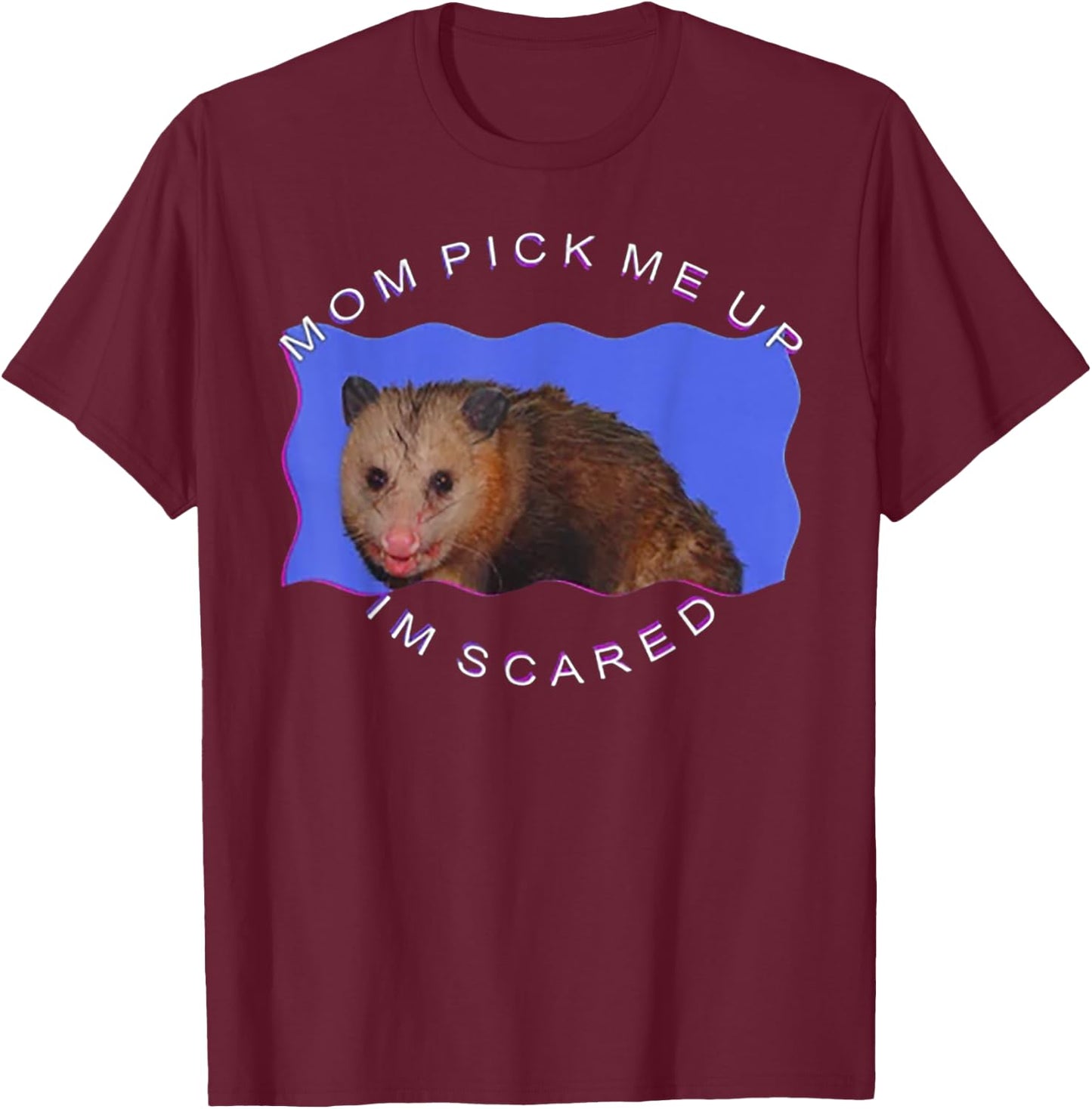 Mom Pick Me Up I'm Scared T-Shirt - T-Shirt | Maroon
