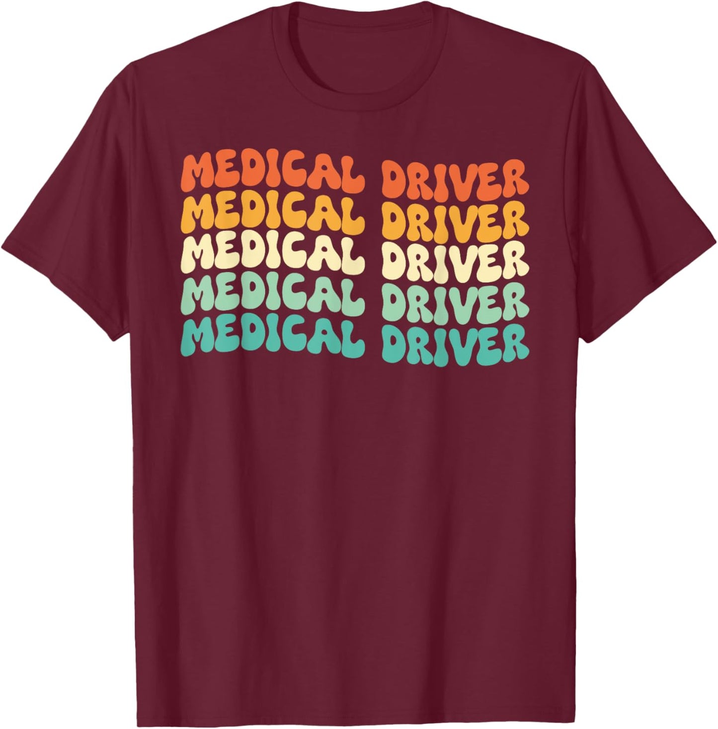 Groovy Medical Driver Job Title T-Shirt - T-Shirt | Maroon
