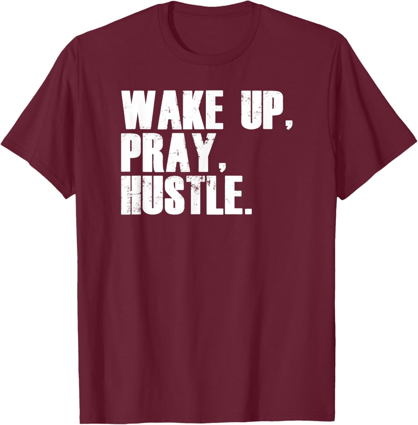Funny Entrepreneur Wake Up Pray Hustle T-Shirt - T-Shirt | Maroon